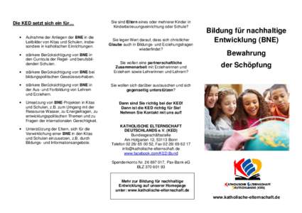 Die KED setzt sich ein für… • Aufnahme der Anliegen der BNE in die Leitbilder von Kitas und Schulen, insbesondere in katholischen Einrichtungen.