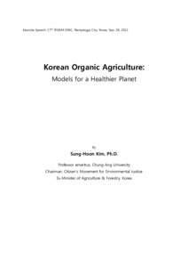 Keynote Speech, 17th IFOAM OWC, Namyangju City, Korea, Sep. 28, 2011  Korean Organic Agriculture: Models for a Healthier Planet  By