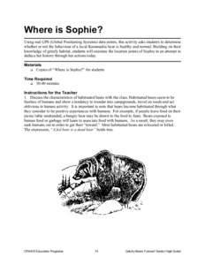 Where is Sophie? Using real GPS (Global Positioning Systems) data points, this activity asks students to determine whether or not the behaviour of a local Kananaskis bear is healthy and normal. Building on their knowledg