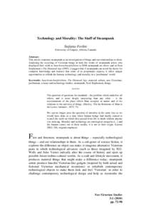 Technology and Morality: The Stuff of Steampunk Stefania Forlini (University of Calgary, Alberta, Canada) Abstract: This article examines steampunk as an investigation of things and our relationships to them. Analysing t