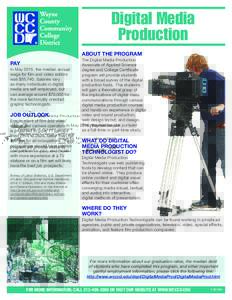 Digital Media Production ABOUT THE PROGRAM PAY In May 2015, the median annual wage for film and video editors