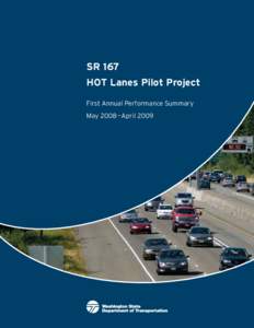 SR 167 HOT Lanes Pilot Project First Annual Performance Summary May 2008 – April 2009  HOT lanes: year one