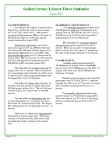 Saskatchewan Labour Force Statistics August 2014 UNADJUSTED DATA According to the Statistics Canada Labour Force Survey during the week covering August