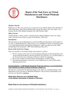 Report of the Task Force on Virtual Manufacturers and Virtual Wholesale Distributors Members Present: William Cover (IN), chair and Executive Committee liaison; Buford Abeldt (TX); John Dorvee