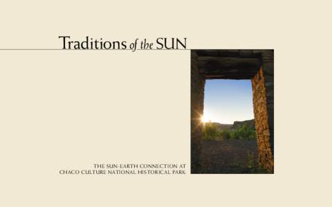 Traditions of the SUN  THE SUN-EARTH CONNECTION AT CHACO CULTUR E NATIONAL HISTORICAL PARK  TABLE OF CONTENTS
