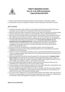 TRINITY GRAMMAR SCHOOL Year 10, 11 & 12IB Examinations – August/September2014 • All exams will be held in the Assembly Hall unless otherwise indicated. Please check carefully. • All exams have 5 minutes of reading 