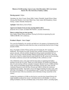 Minutes of SASB meeting -5 pm to 6 pm, 3rd of December, 2013, Law lecture theatre 101, The University of Sydney, Sydney Meeting opened: 5:00pm Attendance list: Steve Cooper, Penny Mills, Andrew Thornhill, Nerida Wilson, 