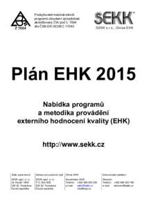 Poskytovatel mezinárodních programů zkoušení způsobilosti akreditovaný ČIA pod č. 7004 dle ČSN EN ISO/IECSEKK s.r.o., Divize EHK