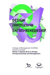 DESIGN. INNOVATION. ENTREPRENEURSHIP. Our vision is for every graduate of our M.A program in Design,
