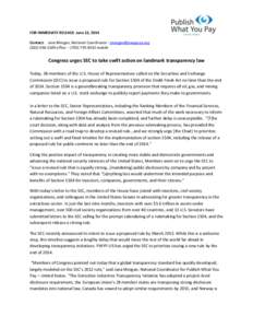 FOR IMMEDIATE RELEASE: June 12, 2014 Contact: Jana Morgan, National Coordinator - [removed[removed]office[removed]8542 mobile Congress urges SEC to take swift action on landmark transparency law To
