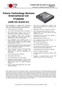 FT200XD USB I2C SLAVE IC Datasheet Version 1.3 Document No.: FT_000628 Clearance No.: FTDI# 265  Future Technology Devices