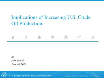 Implications of Increasing U.S. Crude Oil Production By John Powell June 18, 2013