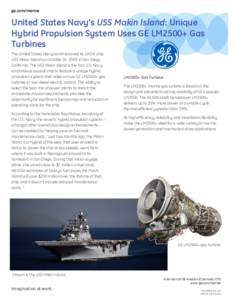 ge.com/marine  United States Navy’s USS Makin Island: Unique Hybrid Propulsion System Uses GE LM2500+ Gas Turbines The United States Navy commissioned its LHD 8 ship