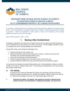 RESPONSE FROM THE REAL ESTATE COUNCIL OF ALBERTA TO QUESTIONS POSED BY SERVICE ALBERTA IN IT’S CONDOMINIUM PROPERTY ACT CONSULTATION PAPER In this paper, the Real Estate Council of Alberta (RECA) followed Service Alber