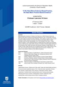 Lecture sponsored by the School of Population Health, University of South Australia “If We Want More Evidence-Based Practice, We Need More Practice-Based Evidence” presented by