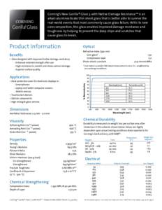 Corning’s New Gorilla® Glass 3 with Native Damage Resistance™ is an alkali-aluminosilicate thin sheet glass that is better able to survive the real-world events that most commonly cause glass failure. With its new c