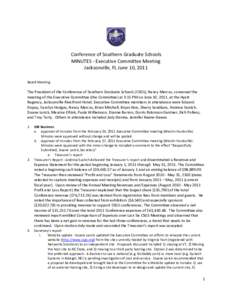 Conference of Southern Graduate Schools MINUTES - Executive Committee Meeting Jacksonville, FL June 10, 2011 Board Meeting  The President of the Conference of Southern Graduate Schools (CSGS), Nancy Marcus, convened the