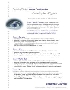 CountryWatch Online Database for Country Intelligence ...Your eyes to the world of information CountryWatch Premium provides the most cost-effective, current and comprehensive source of socio-demographic, cultural, histo