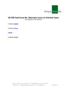 SB 798 Task Force Re: Alternate Jurors in Criminal Cases (Click on links below for more information.) • Task Force ROSTER  • Task Force Charge