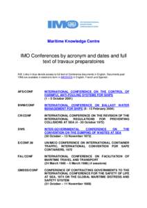 Maritime Knowledge Centre  IMO Conferences by acronym and dates and full text of travaux preparatoires N.B Links in blue denote access to full text of Conference documents in English. Documents post 1998 are available in