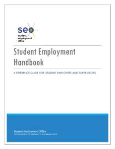 _______________________________________________________________  Student Employment Handbook A REFERENCE GUIDE FOR STUDENT EMPLOYEES AND SUPERVISORS