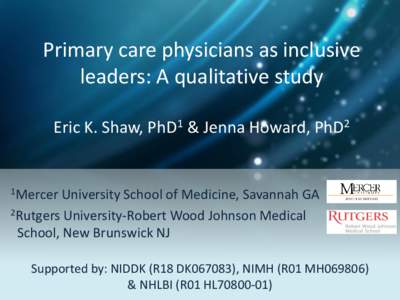 Primary care physicians as inclusive leaders: A qualitative study Eric K. Shaw, PhD1 & Jenna Howard, PhD2 1Mercer