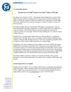 For Immediate Release DeepSea Power & Light® Improves its SeaLite® Sphere LED Light San Diego, CA; October 16, 2013 – The popular SeaLite Sphere has evolved to offer field-serviceable connector replacement for a quic