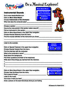 Be a Musical Explorer! Instrumental Sounds Go to www.classicsforkids.com Click on Music Choose Instruments of the Orchestra What role does the conductor play?________________________________