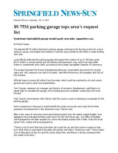 Posted: 8:55 p.m. Saturday, Oct. 5, 2013  $9.75M parking garage tops area’s request list Downtown Springfield garage would spark new jobs, supporters say. By Michael Cooper