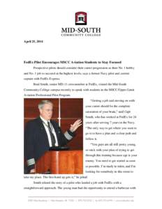 April 25, 2014  FedEx Pilot Encourages MSCC Aviation Students to Stay Focused Prospective pilots should consider their career progression as their No. 1 hobby and No. 1 job to succeed at the highest levels, says a former