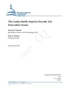 .  The Leahy-Smith America Invents Act: Innovation Issues Wendy H. Schacht Specialist in Science and Technology Policy