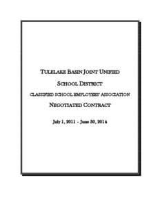 TULELAKE BASIN JOINT UNIFIED SCHOOL DISTRICT CLASSIFIED SCHOOL EMPLOYEES’ ASSOCIATION NEGOTIATED CONTRACT July 1, 2011 – June 30, 2014