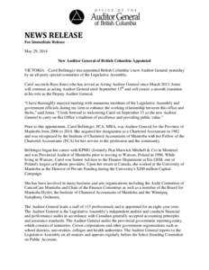 NEWS RELEASE For Immediate Release May 29, 2014 New Auditor General of British Columbia Appointed VICTORIA – Carol Bellringer was appointed British Columbia’s new Auditor General yesterday by an all-party special com
