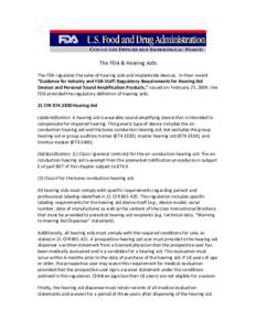 The FDA & Hearing Aids The FDA regulates the sales of hearing aids and implantable devices. In their recent “Guidance for Industry and FDA Staff: Regulatory Requirements for Hearing Aid Devices and Personal Sound Ampli