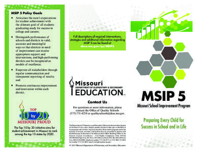 MSIP 5 Policy Goals ¡¡ Articulate the state’s expectations for student achievement with the ultimate goal of all students graduating ready for success in college and careers;