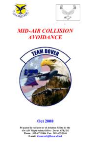 MID-AIR COLLISION AVOIDANCE Oct 2008 Prepared in the interest of Aviation Safety by the 436 AW Flight Safety Office - Dover AFB, DE