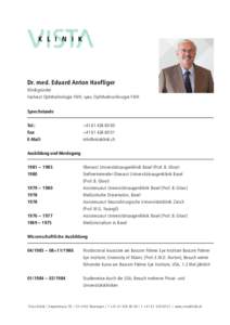 Dr. med. Eduard Anton Haefliger Klinikgründer Facharzt Ophthalmologie FMH, spez. Ophthalmochirurgie FMH Sprechstunde Tel.: