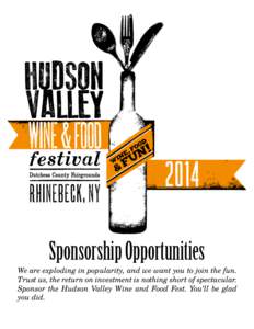 2014  Sponsorship Opportunities We are exploding in popularity, and we want you to join the fun. Trust us, the return on investment is nothing short of spectacular.