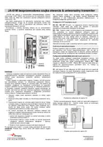 S t r o n a |1  JA-81M bezprzewodowa czujka otwarcia & uniwersalny transmiter JA-81M jest jednym z komponentów bezprzewodowego systemu alarmowego JA-80 OASIS. Jest przeznaczony do wykrywania otwarcia drzwi, okien itp. M