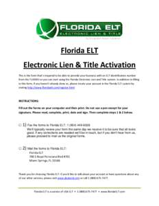 Florida ELT Electronic Lien & Title Activation This is the form that’s required to be able to provide your business with an ELT identification number from the FLHSMV so you can start using the Florida Electronic Lien a