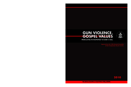 GUN VIOLENCE, GOSPEL VALUES MOBILIZING IN RESPONSE TO GOD’S CALL Approved by the 219th General Assembly of the Presbyterian Church (U.S.A.)