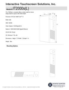 Interactive Touchscreen Solutions, Inc. Model #: IT2000s(L)  The IT2000s(L) computer offers an ultra small form factor