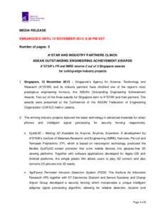 MEDIA RELEASE EMBARGOED UNTIL 12 NOVEMBER 2013, 9:30 PM SST Number of pages: 5 A*STAR AND INDUSTRY PARTNERS CLINCH ASEAN OUTSTANDING ENGINEERING ACHIEVEMENT AWARDS A*STAR’s I²R and IMRE receive 2 out of 3 Singapore aw