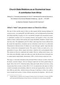 Church-State-Relations as an Ecumenical Issue A contribution from Africa Bishop Dr. Z. Kameeta presentation for the 41st International Ecumenical Seminar at the Institute for Ecumenical Research Strasbourg - July 4th –