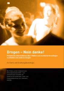 Drogen – Nein danke! Polizeiliche Informationen über Risiken und rechtliche Grundlagen zu Alkohol und anderen Drogen für Eltern und Erziehungsberechtigte  Ihre Polizei und die Schweizerische