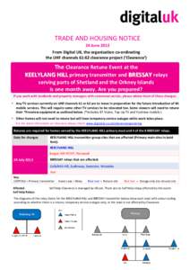 TRADE AND HOUSING NOTICE 24 June 2013 From Digital UK, the organisation co-ordinating the UHF channels 61:62 clearance project (‘Clearance’)  The Clearance Retune Event at the