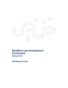 BlackBerry Java Development Environment VersionDevelopment Guide  BlackBerry Java Development Environment VersionDevelopment Guide