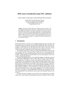 RDF syntax normalization using XML validation Denny Vrandeˇci´c, Frank Dengler, Sebastian Rudolph, Michael Erdmann1 Institut AIFB, Universität Karlsruhe, Germany {dvr,fde,sru}@aifb.uni-karlsruhe.de 1 ontoprise GmbH, K