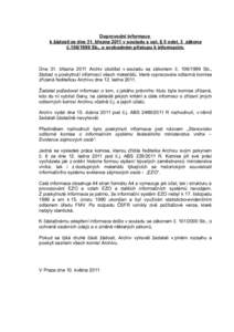 Doprovodní informace k žádosti ze dne 31. března 2011 v souladu s ust. § 5 odst. 3 zákona č.Sb., o svobodném přístupu k informacím. Dne 31. března 2011 Archiv obdržel v souladu se zákonem č. 106/1