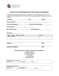 Alumni Free Audit Registration/Tuition Discount Application One free course audit per academic year is available to any AGTS graduate alumni in any resident course in Springfield or any other extension site participating